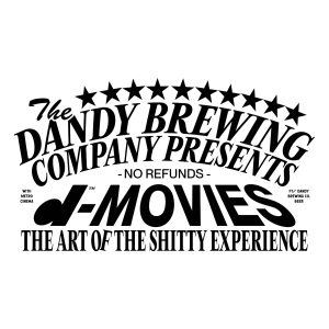 Dandy Brewing Presents: D-Movies