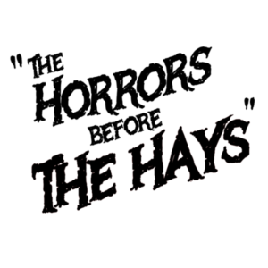 The Horrors Before the Hays
