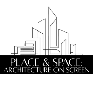Place & Space: Architecture on Screen